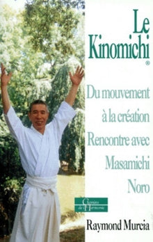 Le Kinomichi : Du mouvement à la création - Rencontre avec Masamichi Noro