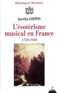 L'Esotérisme musical en France 1750-1950