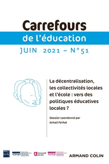 Carrefours de l'éducation n°51 (1/2021) La décentralisation, les collectivités locales et l'école :