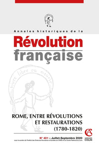 Annales historiques de la Révolution française Nº401 3/2020 Rome, entre révolutions et restaurations
