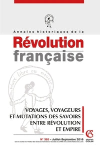 Annales historiques de la Révolution française n° 385 (3/2016) Voyages, voyageurs et mutations des s