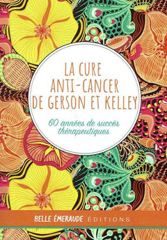 La cure anti-cancer de Gerson et Kelley