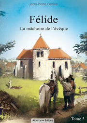 Félide, la mâchoire de l'évêque (tome5)