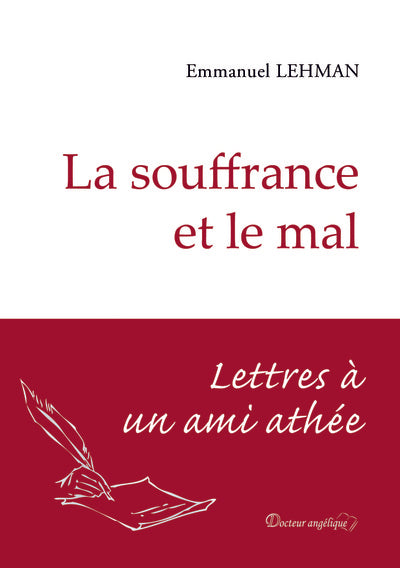 La souffrance et le mal. Lettres à un ami athée