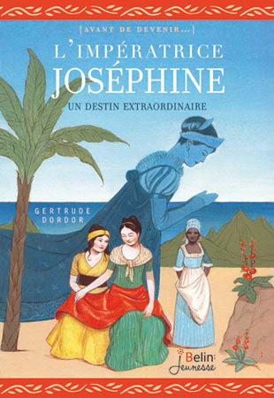 L'impératrice Joséphine - Une destinée s