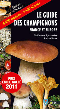 LE GUIDE DES CHAMPIGNONS: 3000 espèces - 1400 photos
