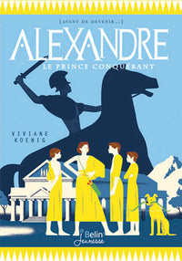 Alexandre: Le prince conquérant