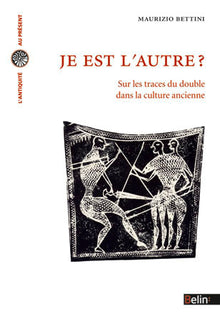 Je est l'autre?: Sur les traces du double dans la culture ancienne