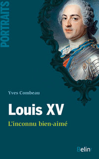 Louis XV, l'inconnu bien-aimé