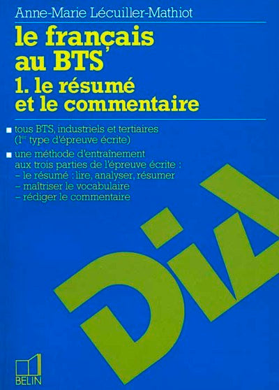 Le français au BTS. Le résumé et le commentaire, tome 1