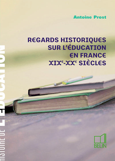 Regards historiques sur l'éducation en France XIXe-XXe siècles