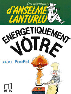 Les Aventures d'Anselme Lanturlu : Energétiquement vôtre