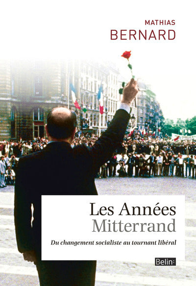 Les années Mitterrand: Du changement socialiste au tournant libéral