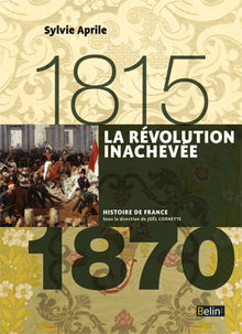 La Révolution inachevée (1815-1870)