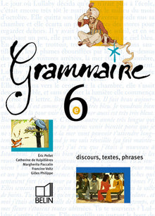 Grammaire, 6e : Discours, textes, phrases