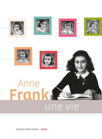 Anne frank, une vie