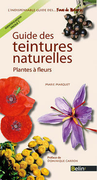 Guide des teintures naturelles: Plantes à fleurs