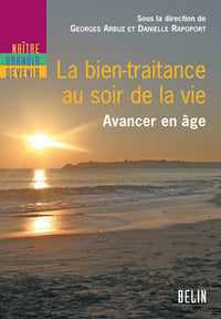 La bien-traitance au soir de la vie: Avancer en âge