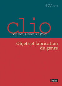 Clio. Femmes, Genre, Histoire, n°40. "Objets et fabrication du genre"