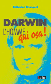 Darwin, l'homme qui osa...