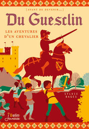 DU GUESCLIN - LE CHEVALIER INTREPIDE