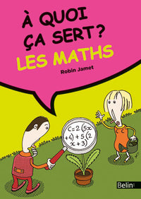 À quoi ça sert ? Les mathématiques