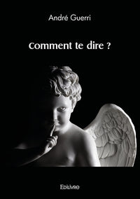 Comment te dire ?