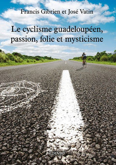 Le cyclisme guadeloupéen, passion, folie et mysticisme