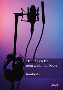 Daniel Beretta, mon ami, mon idole