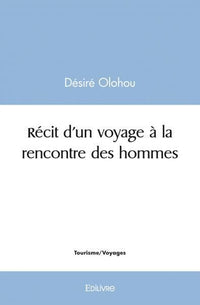 Récit d'un voyage à la rencontre des hommes