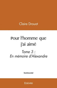 Pour l'homme que j'ai aimé - Tome 3