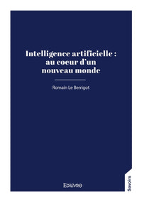 Intelligence artificielle : au coeur d'un nouveau monde