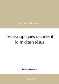 Les synoptiques racontent le midrash Jésus
