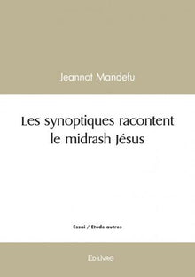 Les synoptiques racontent le midrash Jésus