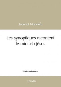 Les synoptiques racontent le midrash Jésus