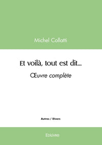 Et voilà, tout est dit...