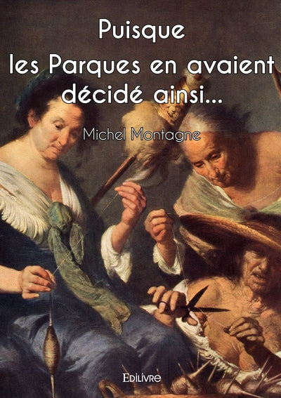 Puisque les Parques en avaient décidé ainsi...