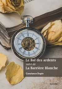 Le Bal des ardents suivi de La Barrière Blanche