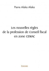 Les nouvelles règles de la profession de Conseil fiscal en zone CEMAC