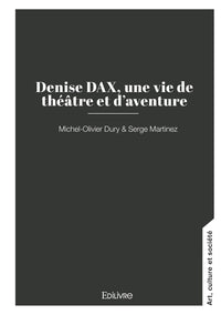 Denise DAX, une vie de théâtre et d'aventure