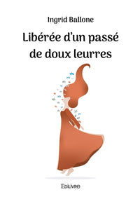 Libérée d'un passé de doux leurres