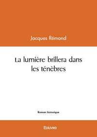 La lumière brillera dans les ténèbres