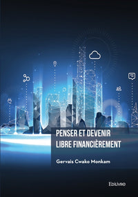 Penser et devenir libre financièrement
