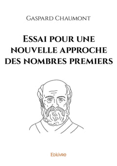 Essai pour une nouvelle approche des nombres premiers