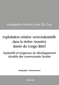 Exploitation minière semi-industrielle dans la rivière Aruwimi, Bassin du Congo (RDC)