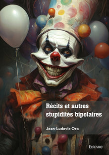 Récits et autres stupidités bipolaires