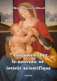 7 coutumes chez le nouveau-né, intérêt scientifique - réédition