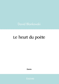 Le heurt du poète