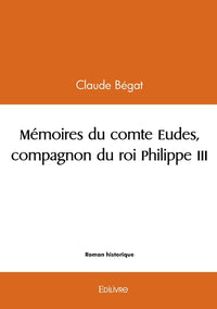 Mémoires du comte Eudes, compagnon du roi Philippe III
