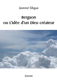 Bergson ou l'idée d'un Dieu créateur